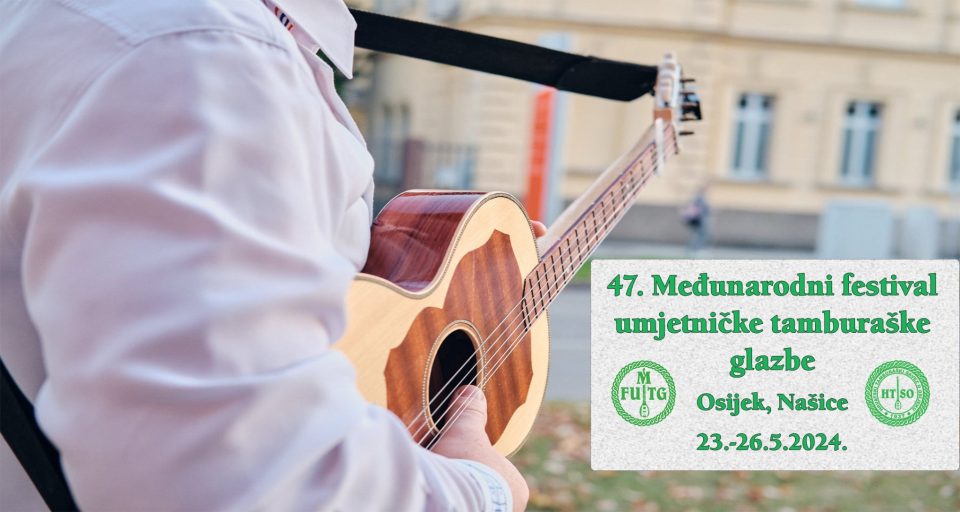 47. Međunarodni festival umjetničke tamburaške glazbe, Osijek i Našice